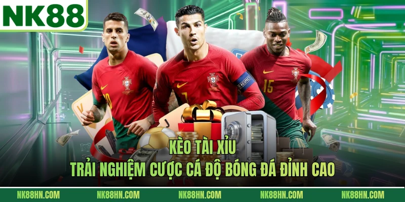 Kèo Tài Xỉu - Trải Nghiệm Cược Cá Độ Bóng Đá Đỉnh Cao